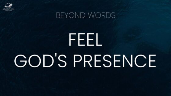 How To Feel God's Presence ‣ Witness21