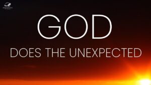 How God Does The Unexpected For You ‣ Witness21