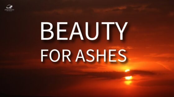 God Gives You Beauty For Ashes ‣ Witness21