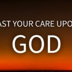 How To Cast Your Care Upon God ‣ Witness21