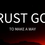 Trust God To Make A Way ‣ Witness21