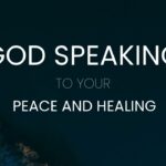 God Is Speaking To Your Peace And Healing ‣ Witness21