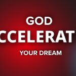 God's Plan To Accelerate Your DREAMS! ‣ Witness21