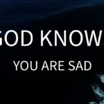 God Knows Your Sadness Better Than You Do ‣ Witness21