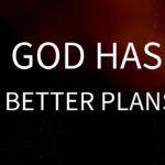 God's Plans are ALWAYS Better Than You Think! ‣ Witness21