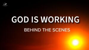 God is WORKING Behind The Scenes for You! ‣ Witness21