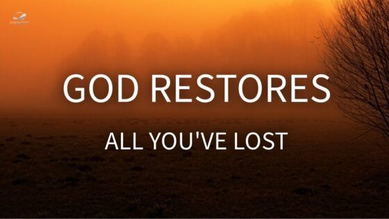 Watch How God Restores Everything You Have Lost ‣ Witness21