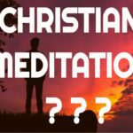 The Christian Meditator- How Meditation Benefits You ‣ Witness21