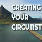 Creating your Circumstances ‣ Witness21