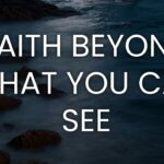 Faith Beyond What You Can See ‣ Witness21