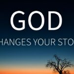 God Is Changing Your Story ‣ Witness21