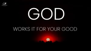 God Is Working Things For Your Good ‣ Witness21