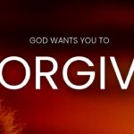 Why God Wants You To Forgive ‣ Witness21