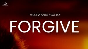 Why God Wants You To Forgive ‣ Witness21