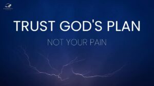 Trust God's Plan, Not Your Pain ‣ Witness21