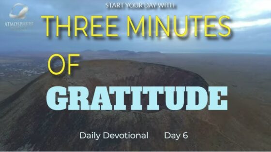 New Daily Devotional- 3 Minutes Gratitude Day 6 ‣ Witness21