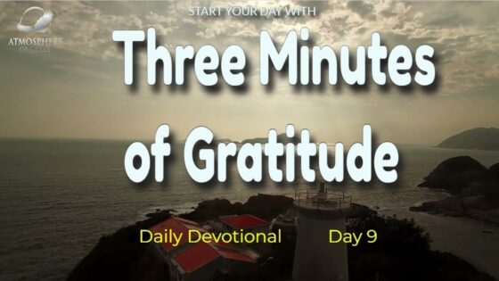 New Daily Devotional- 3 Minutes of Gratitude Day 9 ‣ Witness21