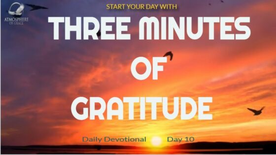 New Daily Devotional- 3 Minutes Gratitude Day 10 ‣ Witness21