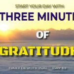 New Daily Devotional- 3 Minutes Gratitude Day 13 ‣ Witness21