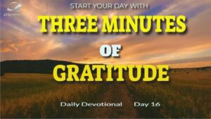 New Daily Devotional- 3 Minutes Gratitude Day 16 ‣ Witness21