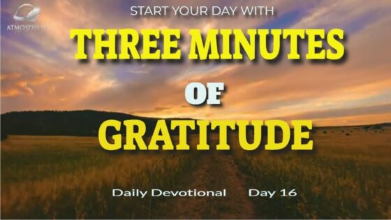 New Daily Devotional- 3 Minutes Gratitude Day 16 ‣ Witness21