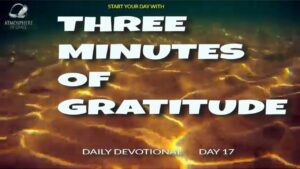 New Daily Devotional- 3 Minutes Gratitude Day 17 ‣ Witness21