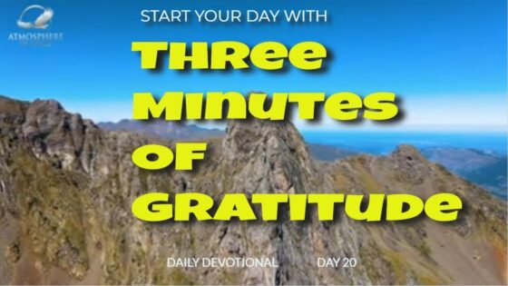 New Daily Devotional- 3 Minutes Gratitude Day 20 ‣ Witness21