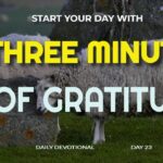 New Daily Devotional- 3 Minutes Gratitude Day 23 ‣ Witness21