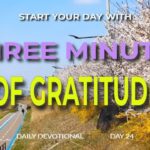 New Daily Devotional- 3 Minutes of Gratitude Day 24 ‣ Witness21