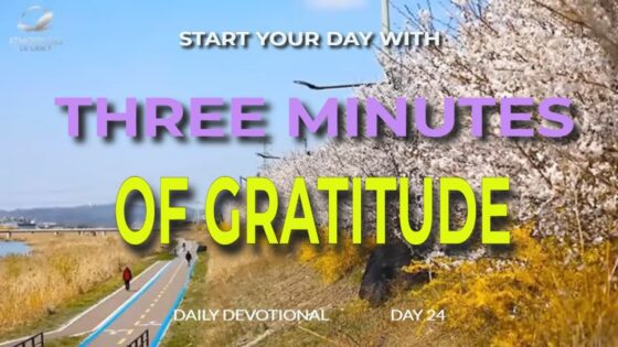 New Daily Devotional- 3 Minutes of Gratitude Day 24 ‣ Witness21