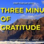 New Daily Devotional- 3 Minutes of Gratitude Day 25 ‣ Witness21