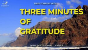 New Daily Devotional- 3 Minutes of Gratitude Day 25 ‣ Witness21