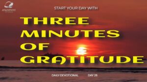 New Daily Devotional- 3 Minutes of Gratitude Day 28 ‣ Witness21