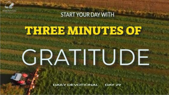 New Daily Devotional- 3 Minutes of Gratitude Day 29 ‣ Witness21