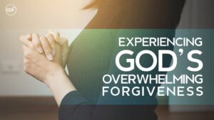 Experiencing God's Overwhelming Forgiveness ‣ Witness21