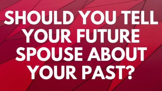 Should You Tell Your Future Spouse About Your Past? - Your Questions, Honest Answers ‣ Witness21