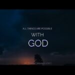 All Things Are Possible With God ‣ Witness21