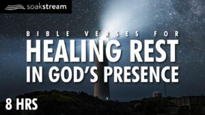 The Most PEACEFUL Bible Verses For Sleep (EVER!) - Hope & Healing, Meditations - SOAKSTREAM - Healing Scriptures