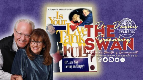 Is Your Love Tank Full… Or Are You Lovin' On Empty? #dennisswanberg #theswan #encourageoneanother - Comedy - Dennis Swanberg - "The Swan"