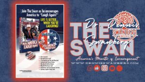 Make America Laugh Again #dennisswanberg #theswan #encourageoneanother #funfaith - Comedy - Dennis Swanberg - "The Swan"