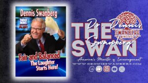 Fair & Balanced – The Laughter Starts Here! #dennisswanberg #theswan #encourageoneanother #funfaith - Comedy - Dennis Swanberg - "The Swan"