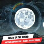 Dream of Two Moons: Rapture Confirmation – Repent, Jesus Is Coming ‣ Witness21