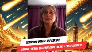 Terrifying Dream: The Rapture / Massive Fireball Descends from the Sky / Earth Trembles ‣ Witness21