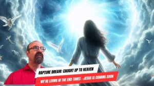 Rapture Dream: Caught Up to Heaven | We’re Living in the End Times - Jesus is Coming Soon ‣ Witness21