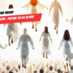 Urgent Rapture Dream! Jesus is Coming Soon – Prepare for His Return! ‣ Witness21