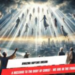 Amazing Rapture Dream: A Message to the Body of Christ – We Are in the Final Hour ‣ Witness21