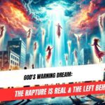 God's Warning Dream: The Rapture Is Real & the Left Behind ‣ Witness21