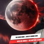 Dream: The Blood Moon - Jesus is Coming Soon with His Angels - The Rapture is Near! ‣ Witness21