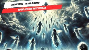 Rapture Dream - The Lord is Coming: Repent and Turn Away from Sin ‣ Witness21