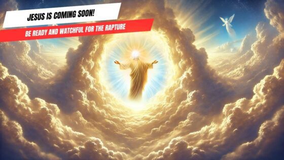 Jesus is Coming Soon! Be Ready and Watchful for the Rapture ‣ Witness21